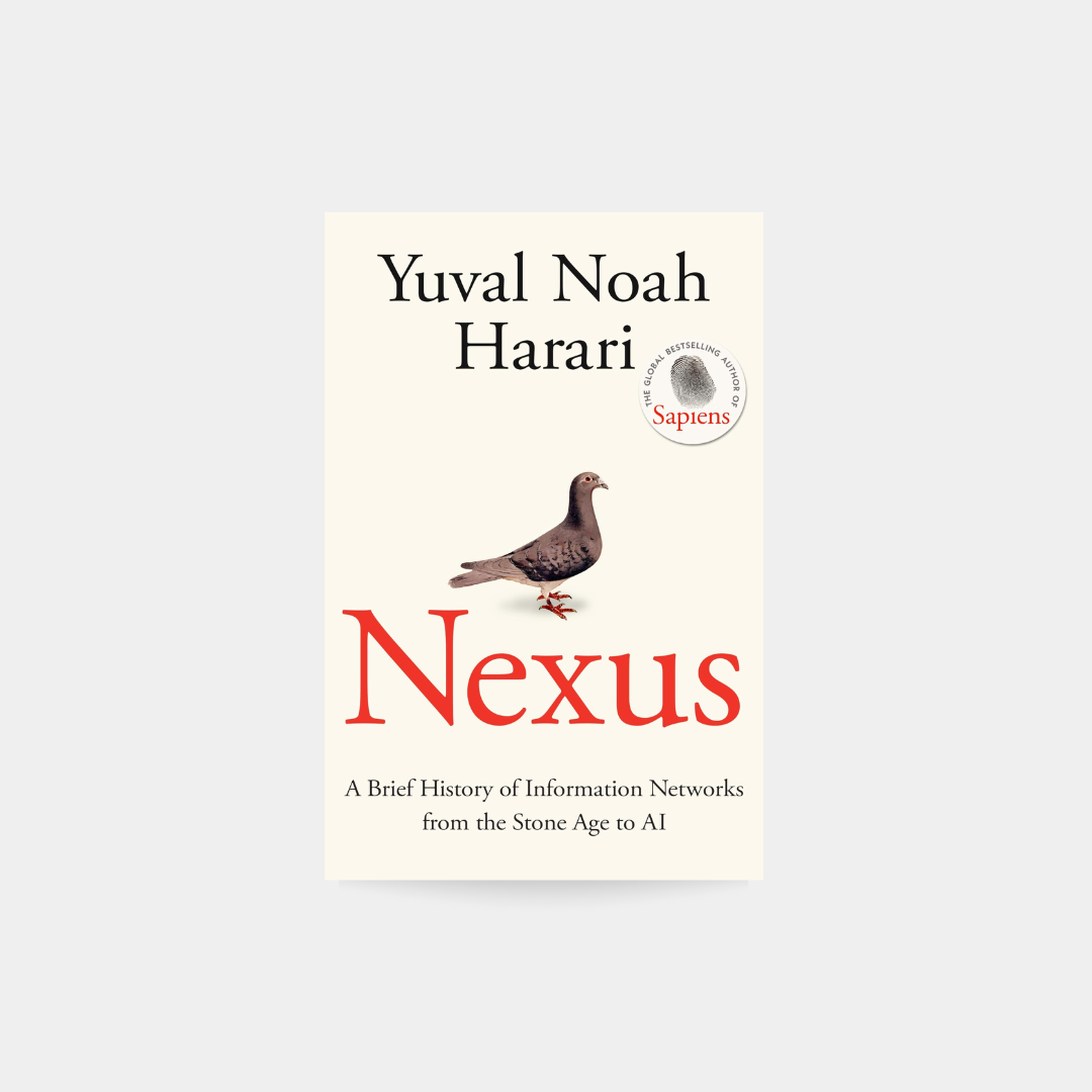 Nexus: A Brief History of Information Networks from the Stone Age to AI - Yuval Harari