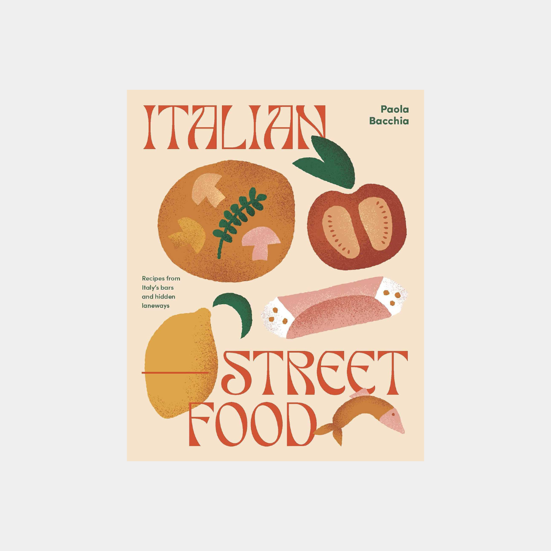 Italian Street Food: Recipes from Italy's Bars and Hidden Laneways
