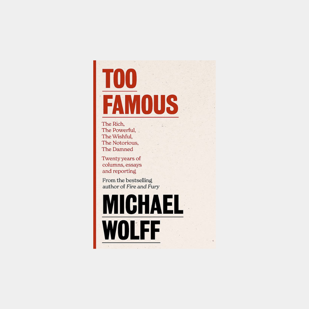 Too Famous - Michael Wolff