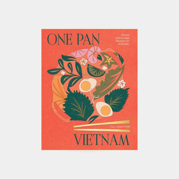 One Pan Vietnam: Vibrant Vietnamese Recipes