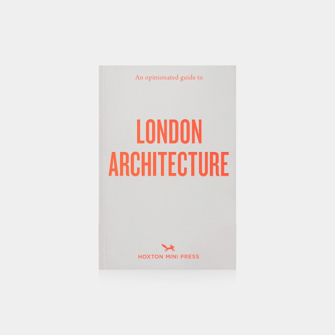 An Opinionated Guide to London Architecture