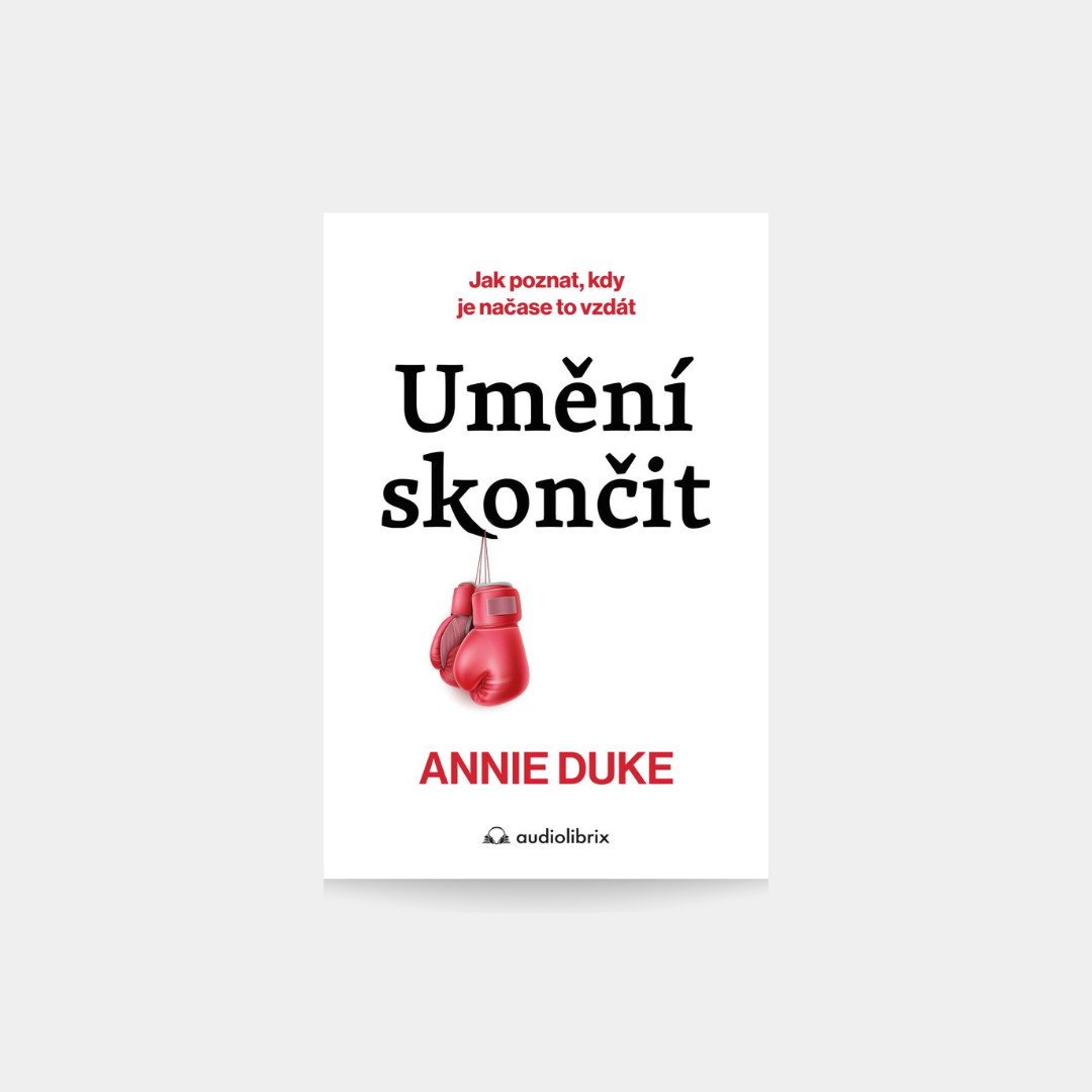 Umění skončit - Annie Duke