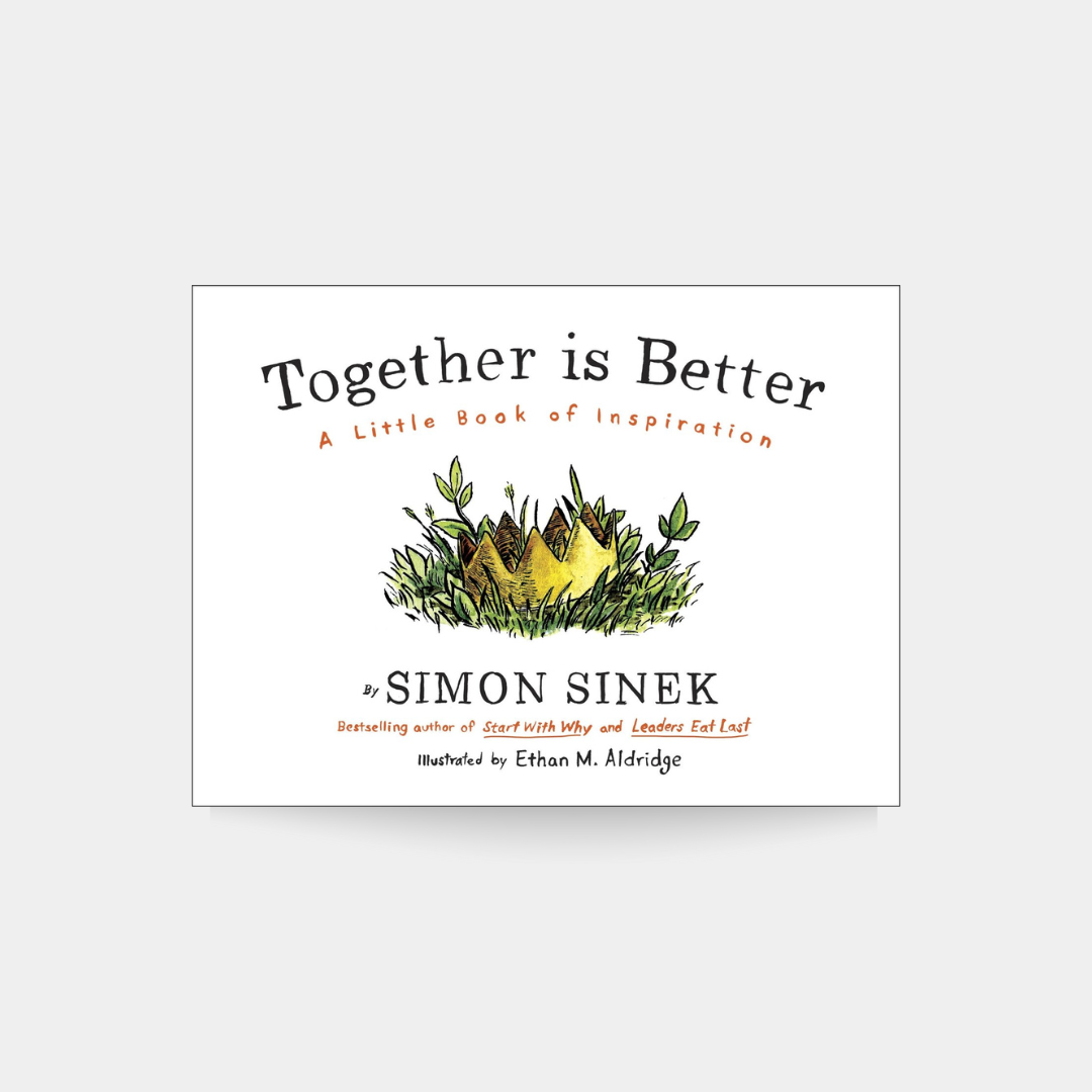 Together is Better : A Little Book of Inspiration, Simon Sinek