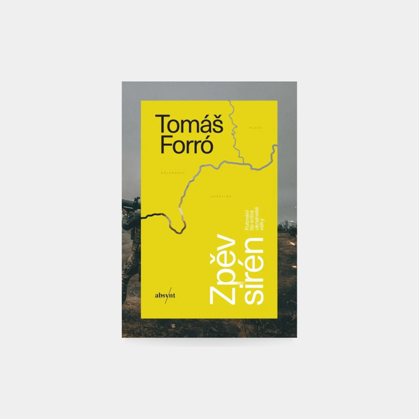 Zpěv sirén: Putování do srdce ukrajinské války - Tomáš Forró