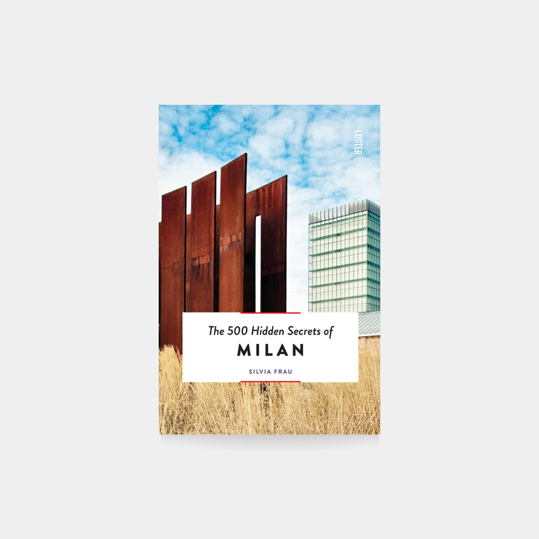 The 500 Hidden Secrets of Milan
