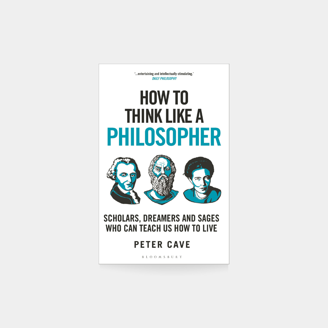 How to Think Like a Philosopher - Peter Cave