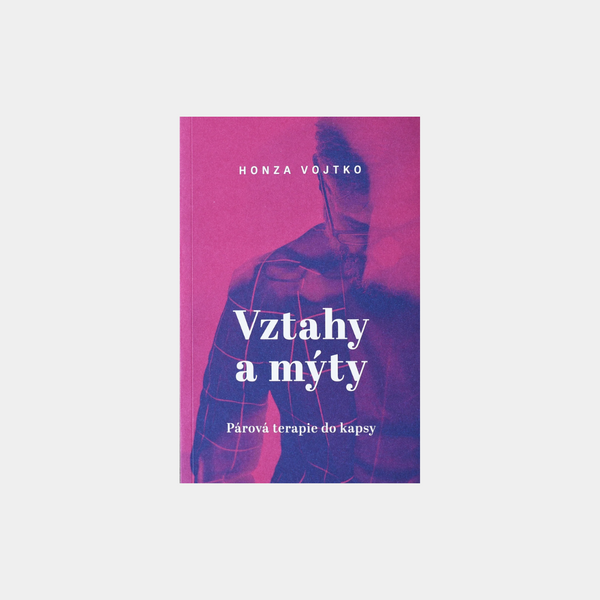 Vztahy a mýty: párová terapie do kapsy - Honza Vojtko