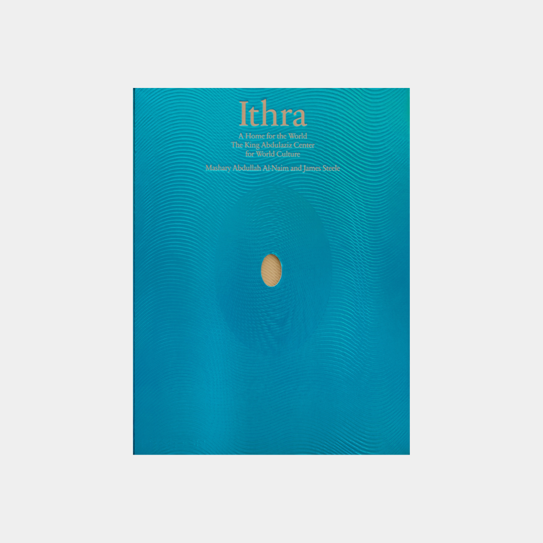 Ithra: A Home for the World (The King Abdulaziz Center for World Culture)