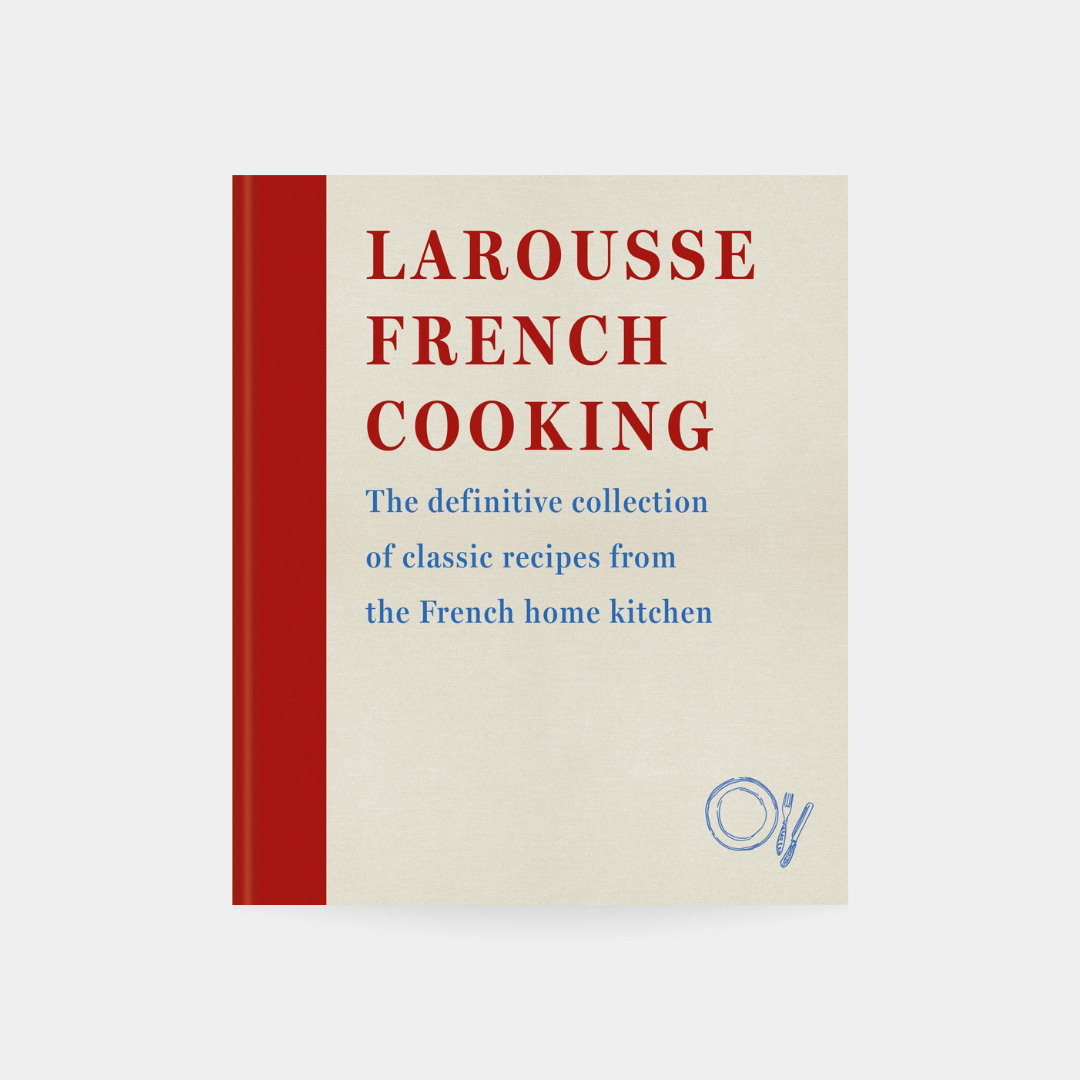 Larousse French Cooking