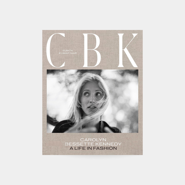 CBK: Carolyn Bessette Kennedy: A Life in Fashion