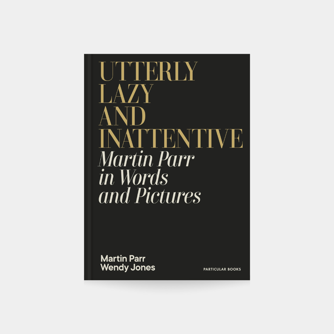 Utterly Lazy and Inattentive, Martin Parr in Words and Pictures