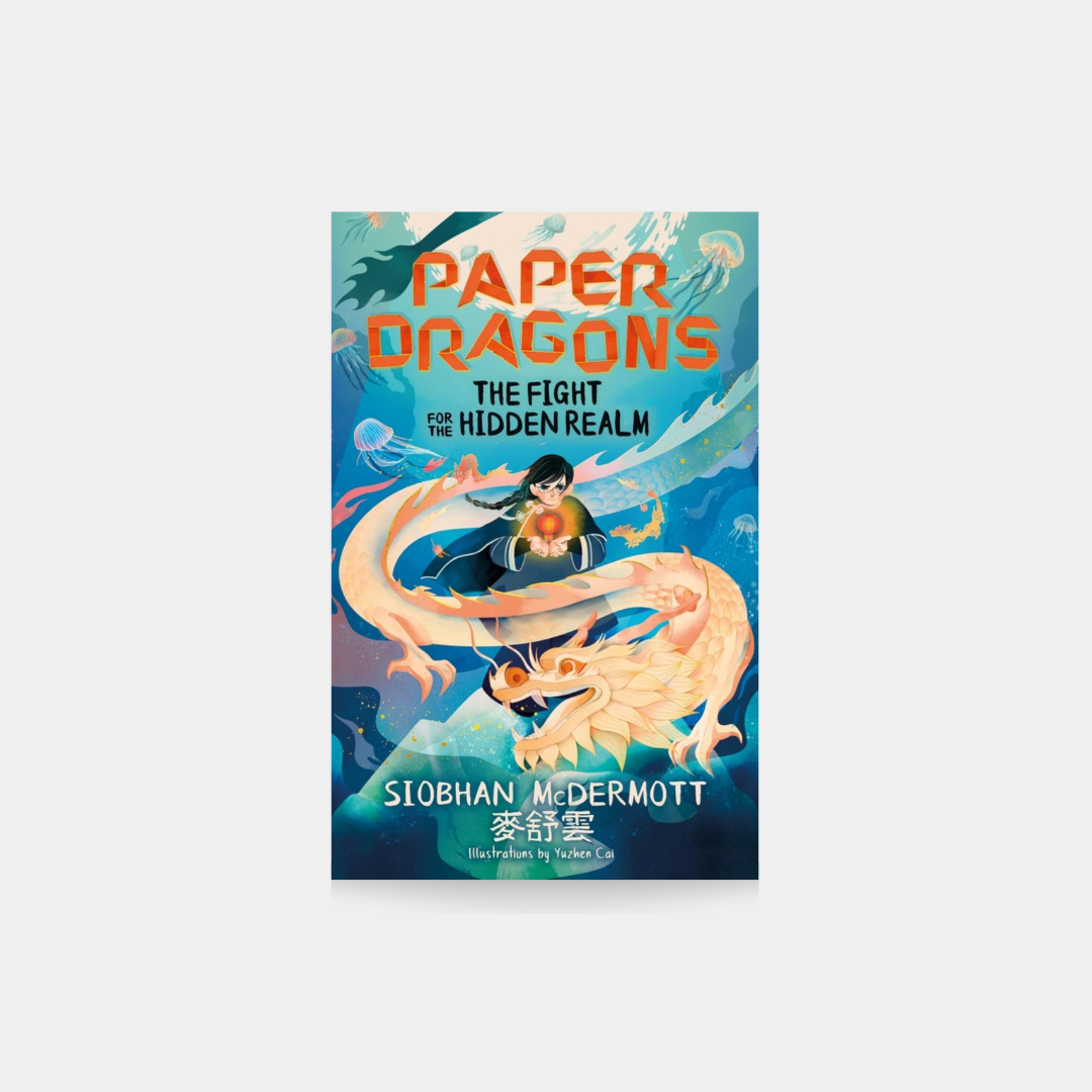 Paper Dragons: The Fight for the Hidden Realm - Siobhan McDermott