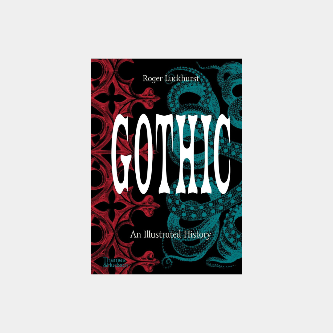 Gothic: An Illustrated History – Roger Luckhurst