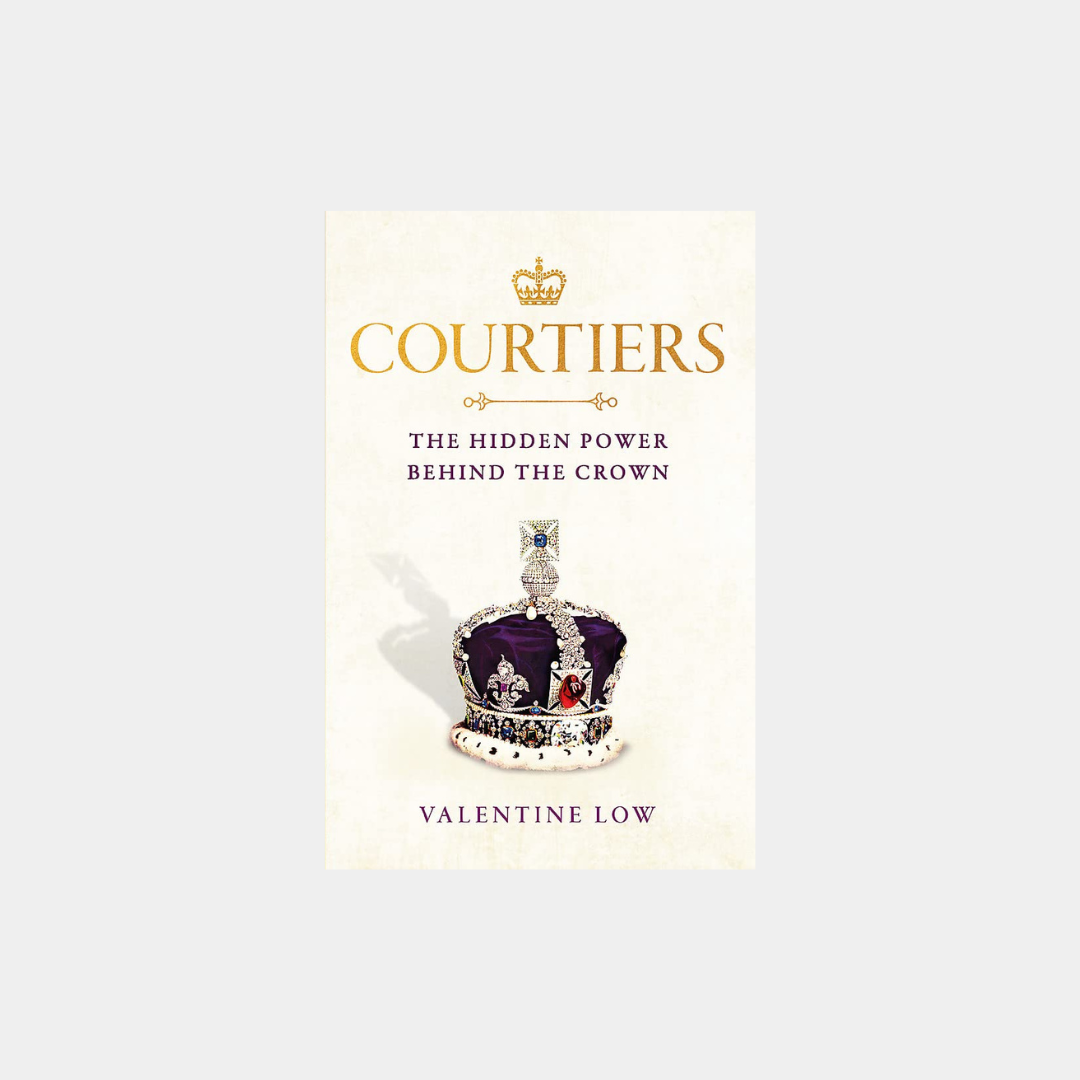 Courtiers : The inside story of the Palace power struggles from the Royal correspondent who revealed the bullying allegations