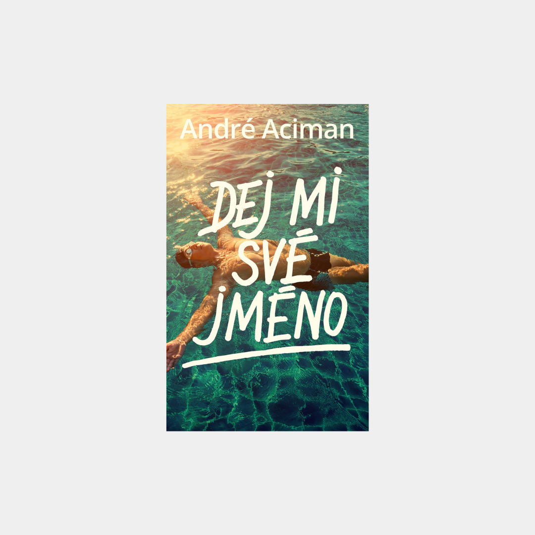 Dej mi své jméno - André Aciman