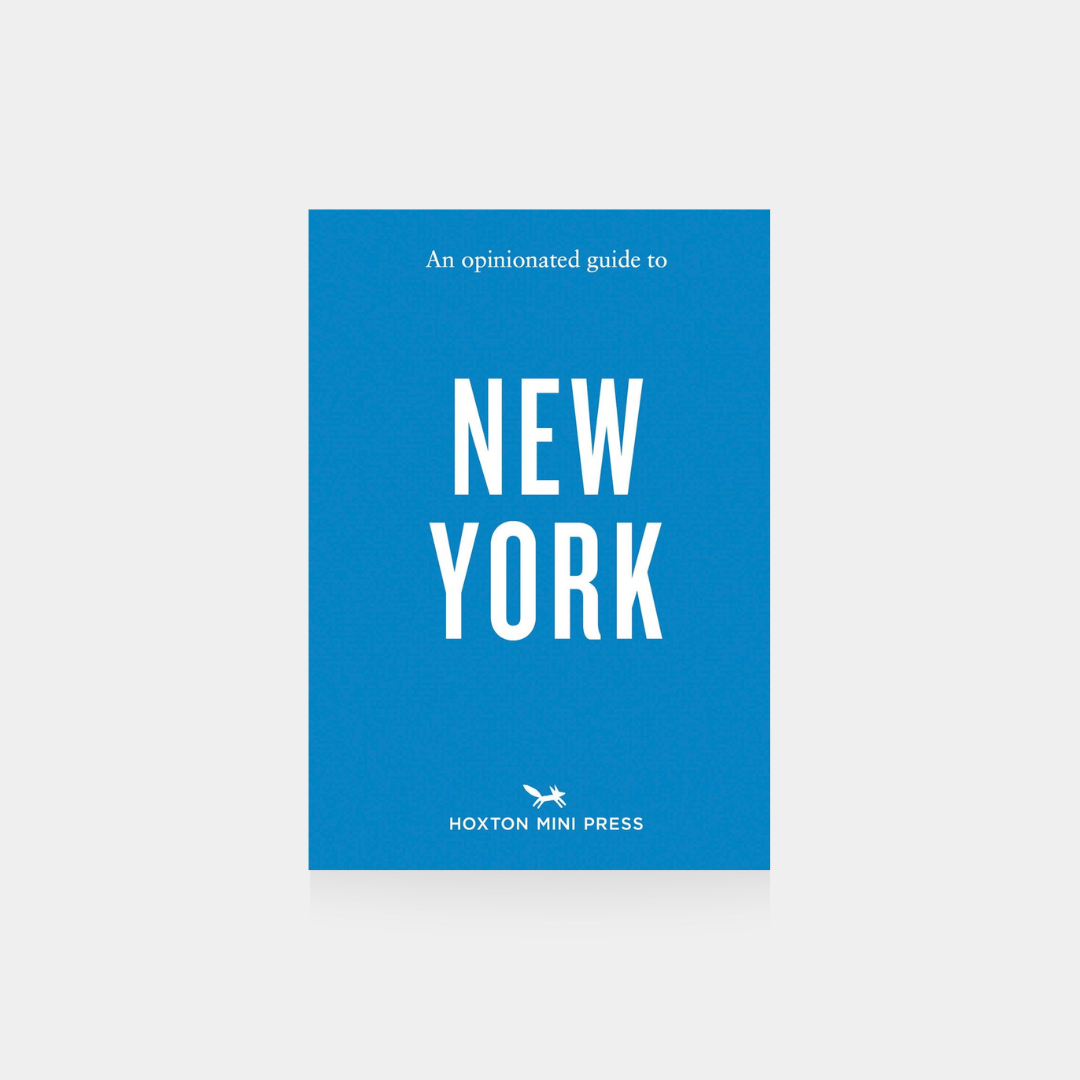 An Opinionated Guide to New York