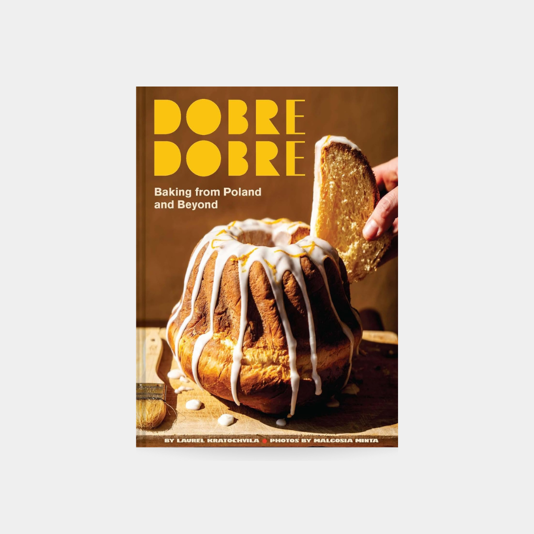 Dobre Dobre: Baking from Poland and Beyond