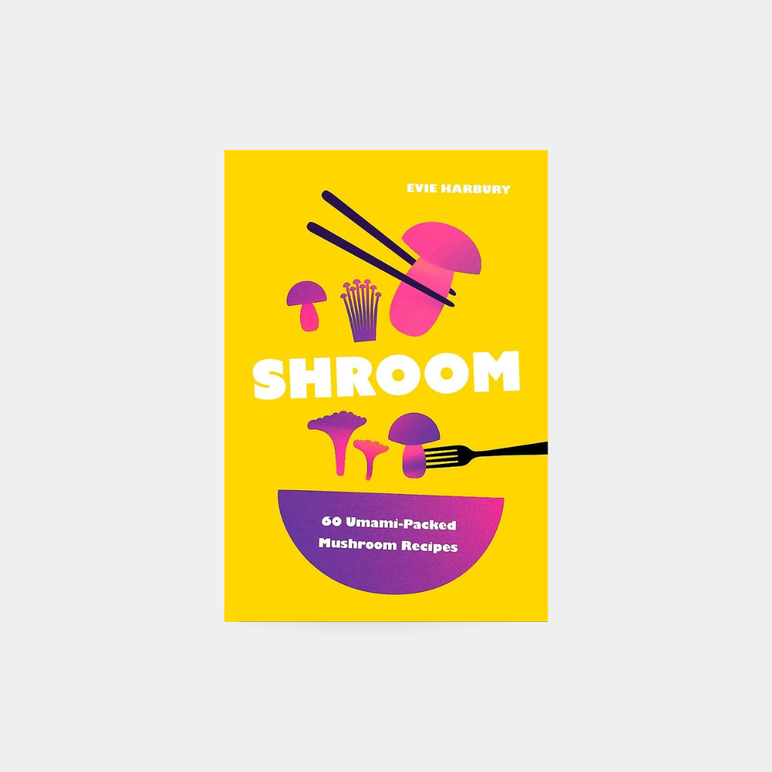 Shroom, 60 Ultimate Packed Mushroom Recipes - Evie Harbury