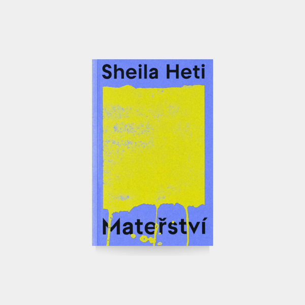 Mateřství - Sheila Heti