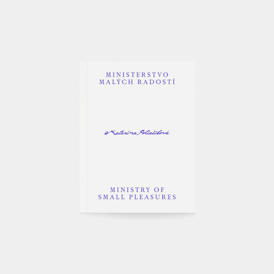 Ministerstvo malých radostí, Ministry of Small Pleasures - Katarína Poliačiková