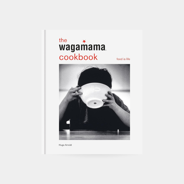 Wagamama Cookbook – Food is Life