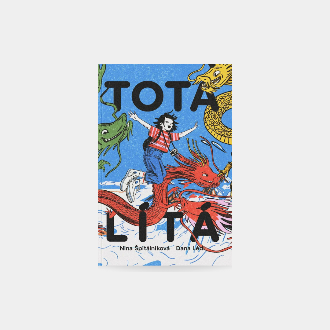 Tota lítá - Výprava do TOTALITY, země krále TOTÁČE - Nina Špitálníková