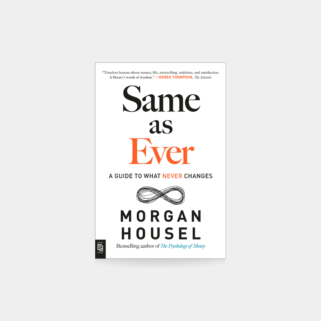 Same As Ever: Guide to What Never Changes - Morgan House