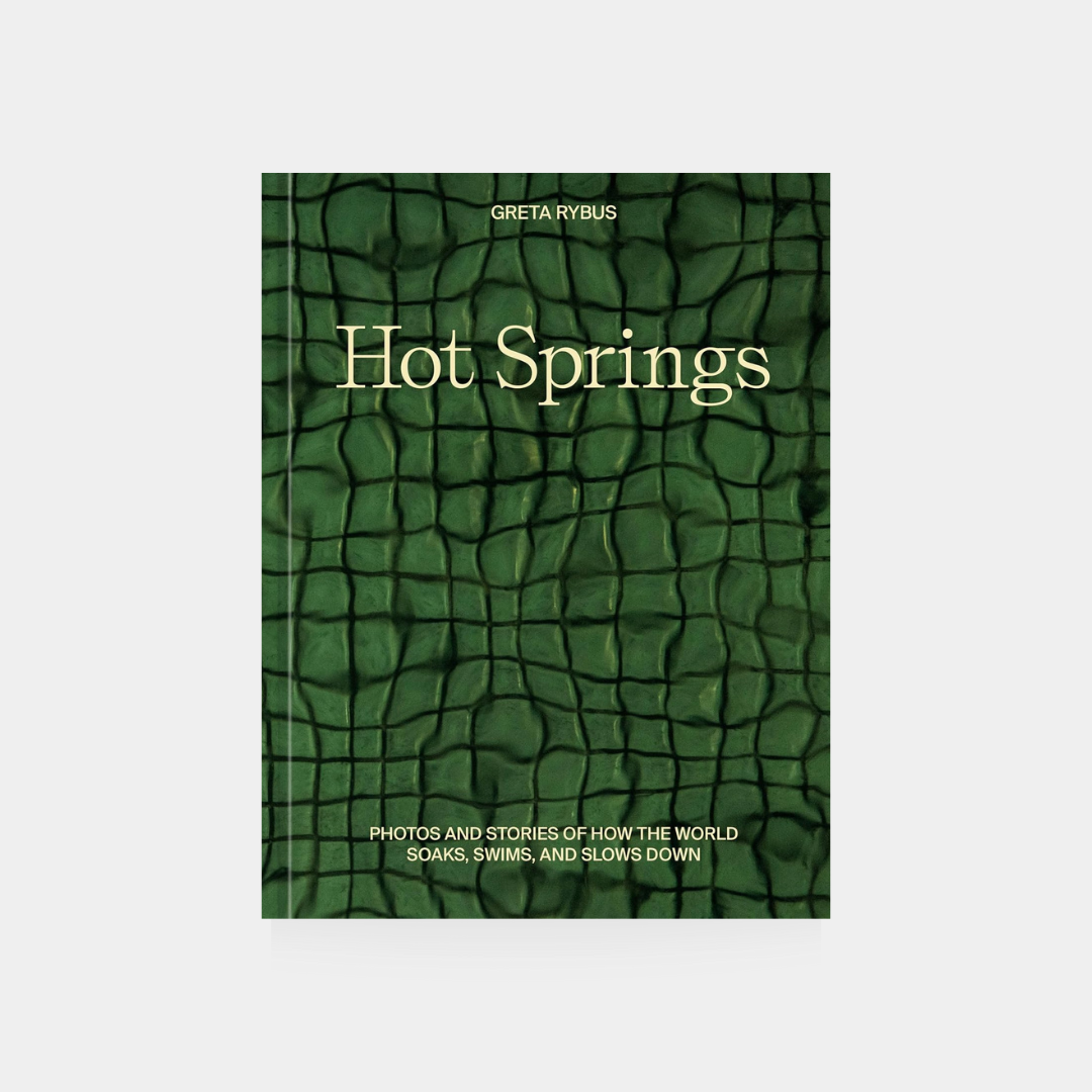 Hot Springs: Photos and Stories of How the World Soaks, Swims, and Slows Down