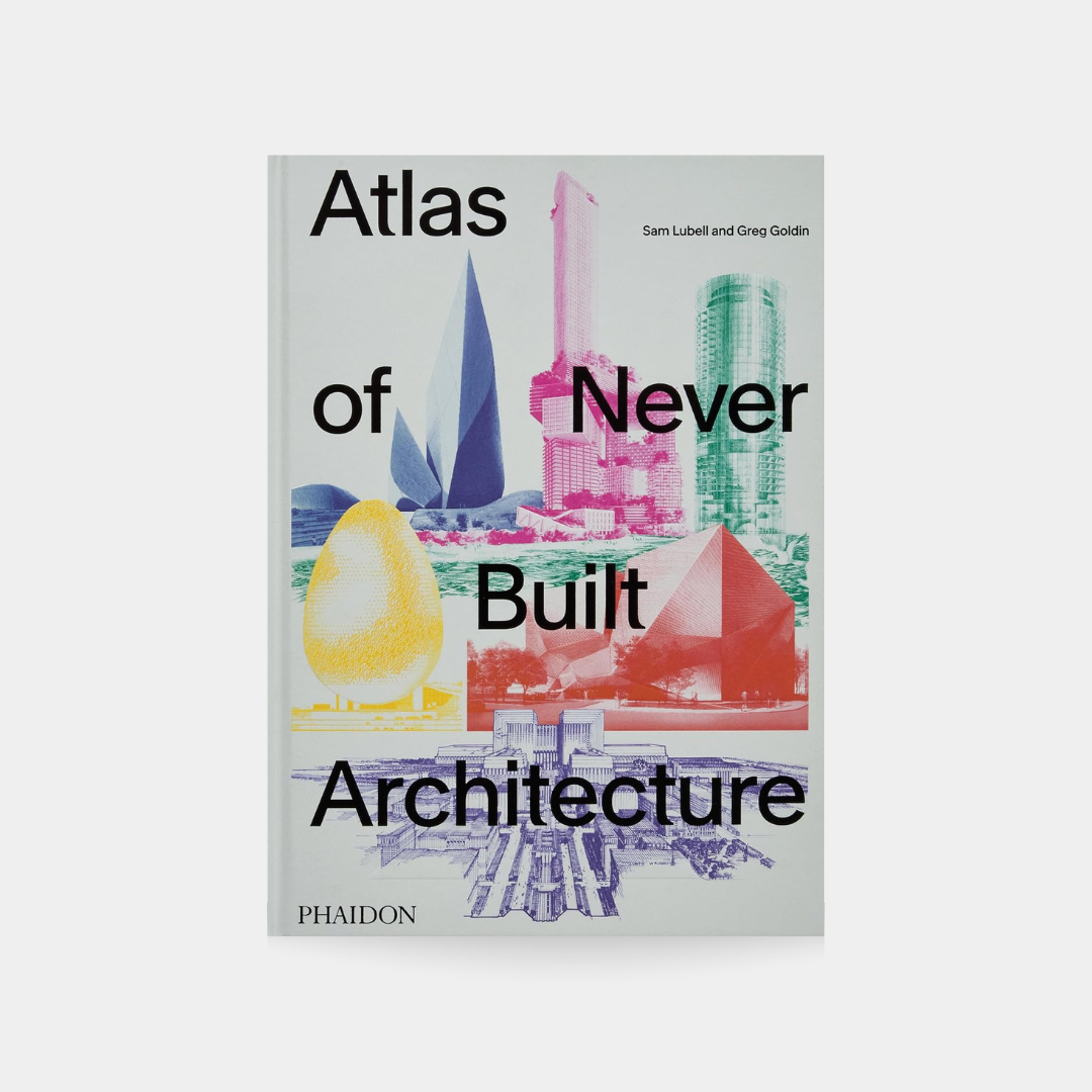 Atlas of Never Built Architecture