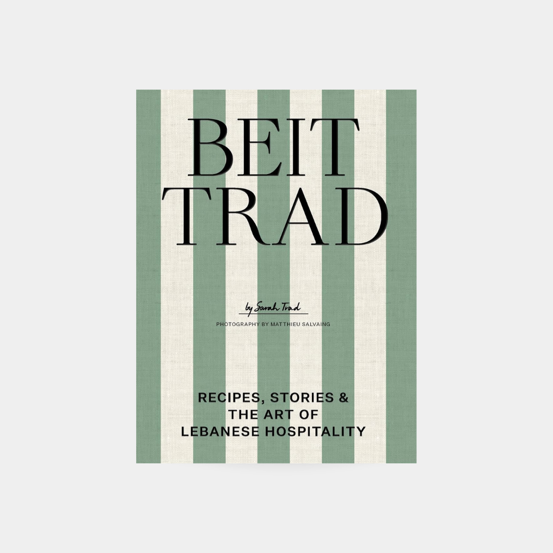 Beit Trad: Recipes, stories & the art of Lebanese hospitality