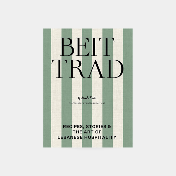 Beit Trad: Recipes, stories & the art of Lebanese hospitality