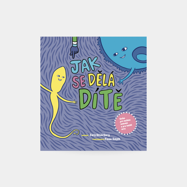 Jak se dělá dítě - Cory Silverberg a Fiona Smyth