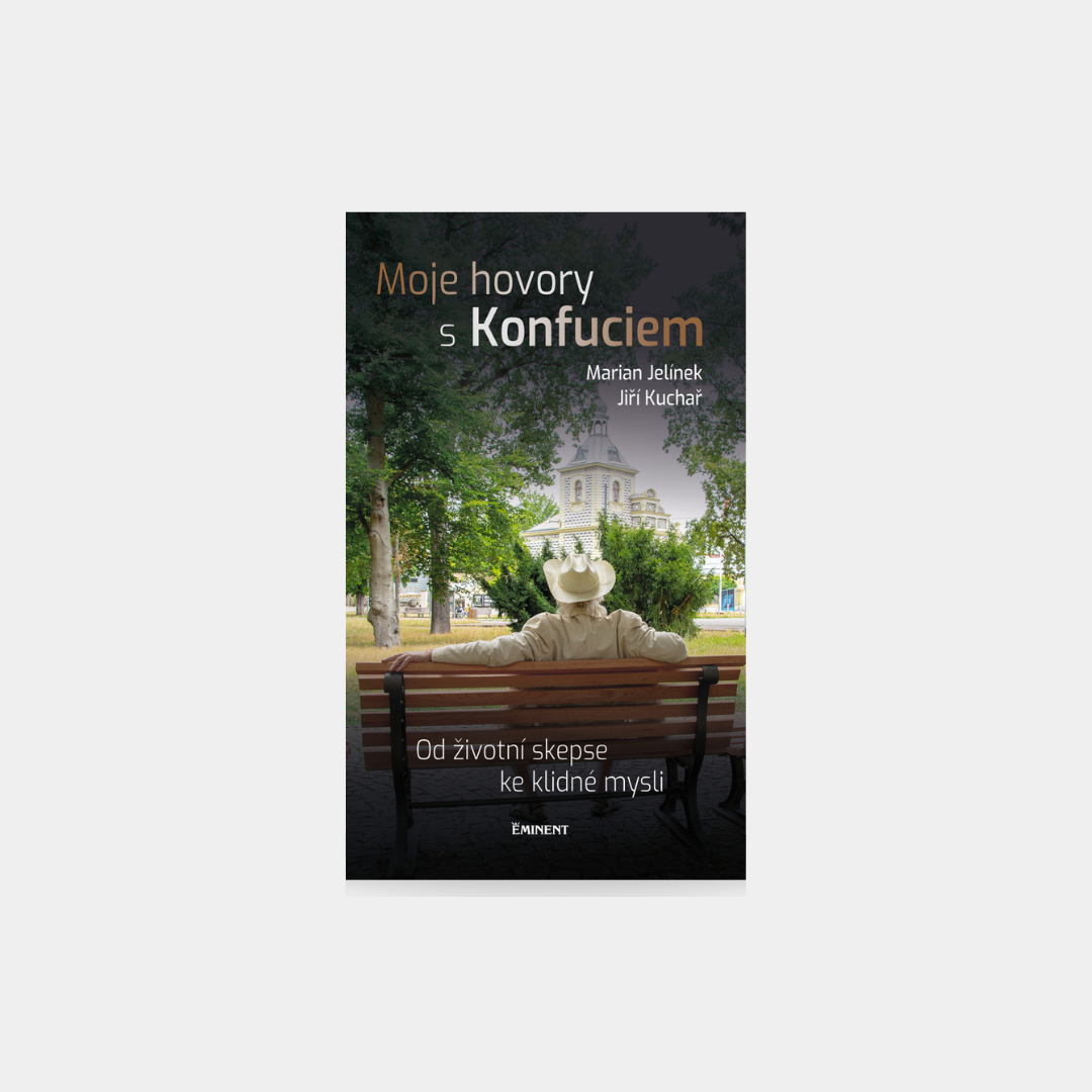 Moje hovory s Konfuciem - Od životní skepse ke klidné mysli - Marian Jelínek