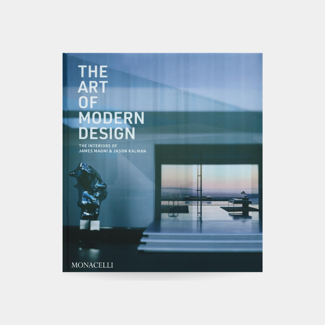 The Art of Modern Design: The Interiors of James Magni & Jason Kalman