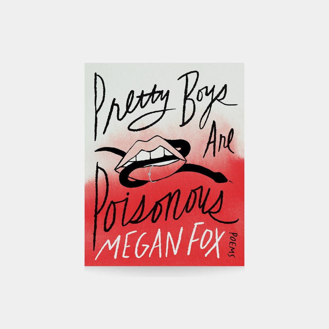 Pretty Boys Are Poisonous: Poems - Meghan Fox