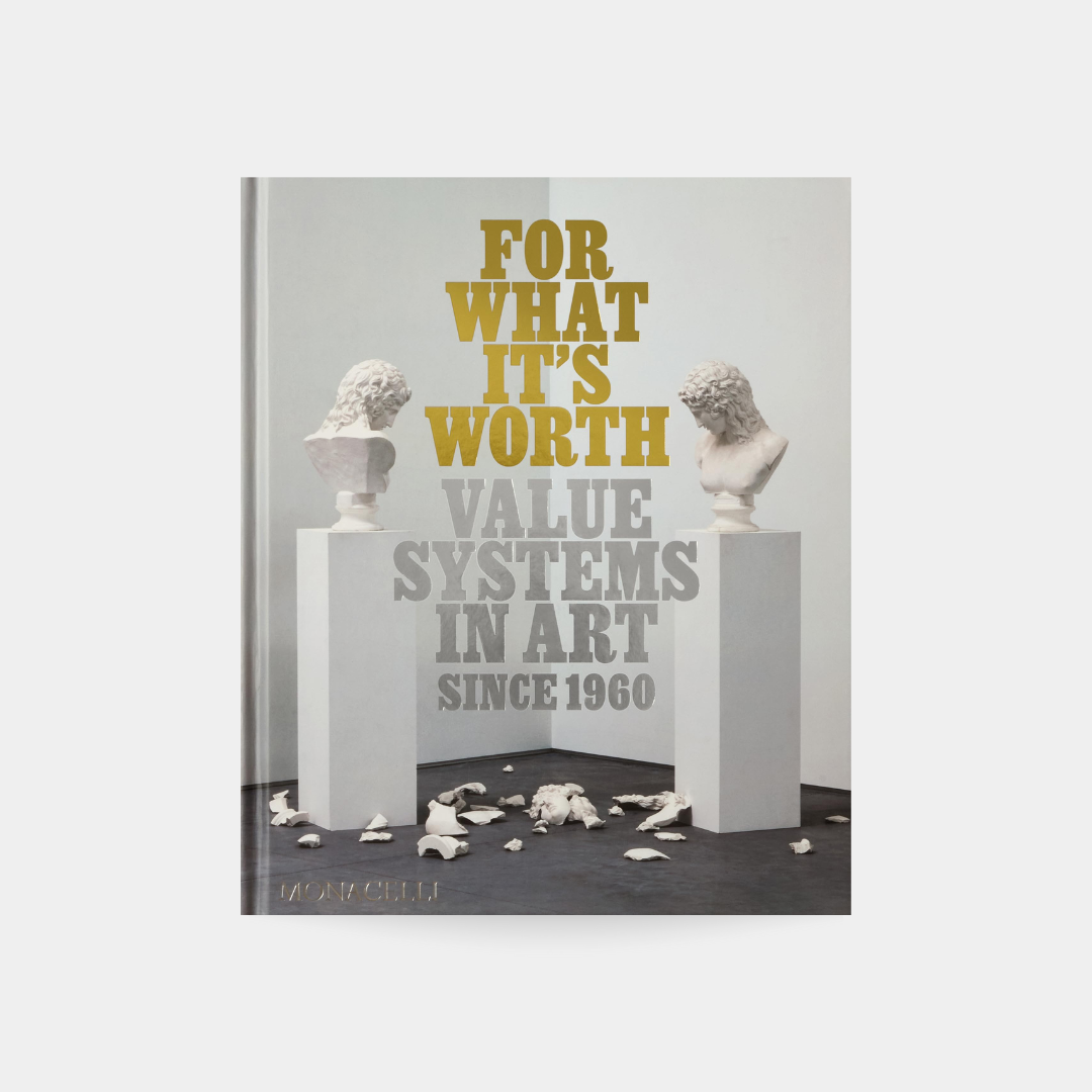 For What It’s Worth: Value Systems in Art since 1960