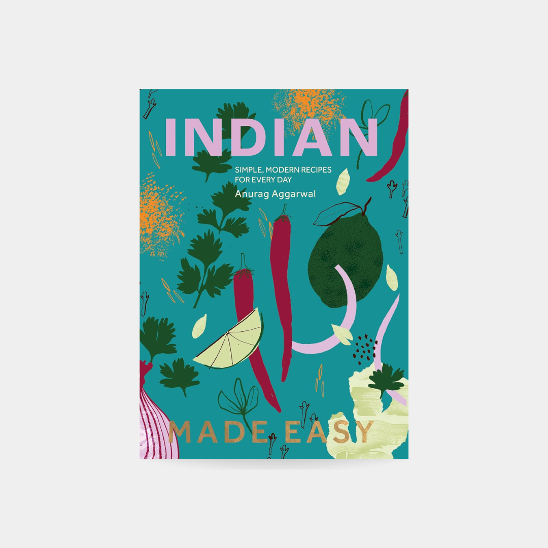 Indian Made Easy: Simple, Modern Recipes for Every Day