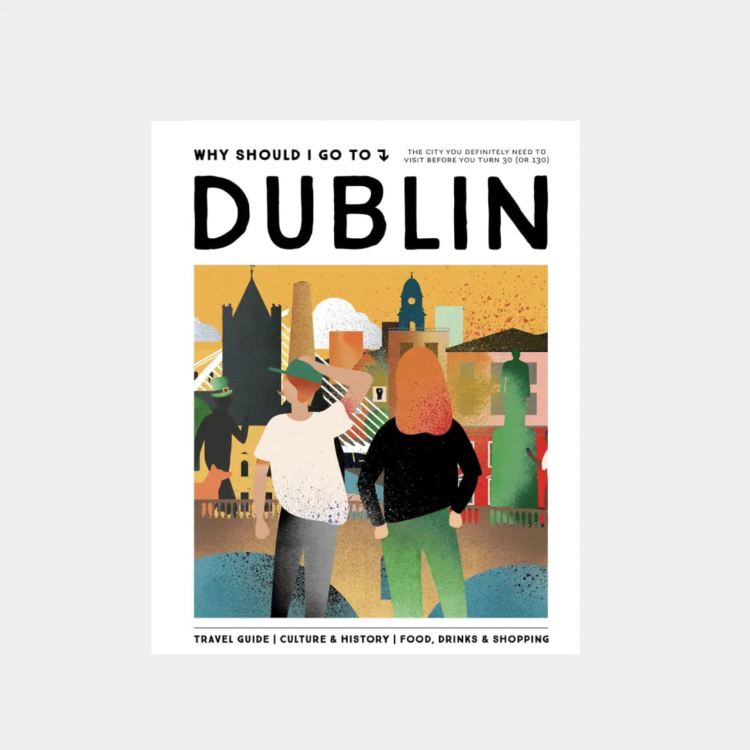 The Dublin Guide - Why Should I Go To