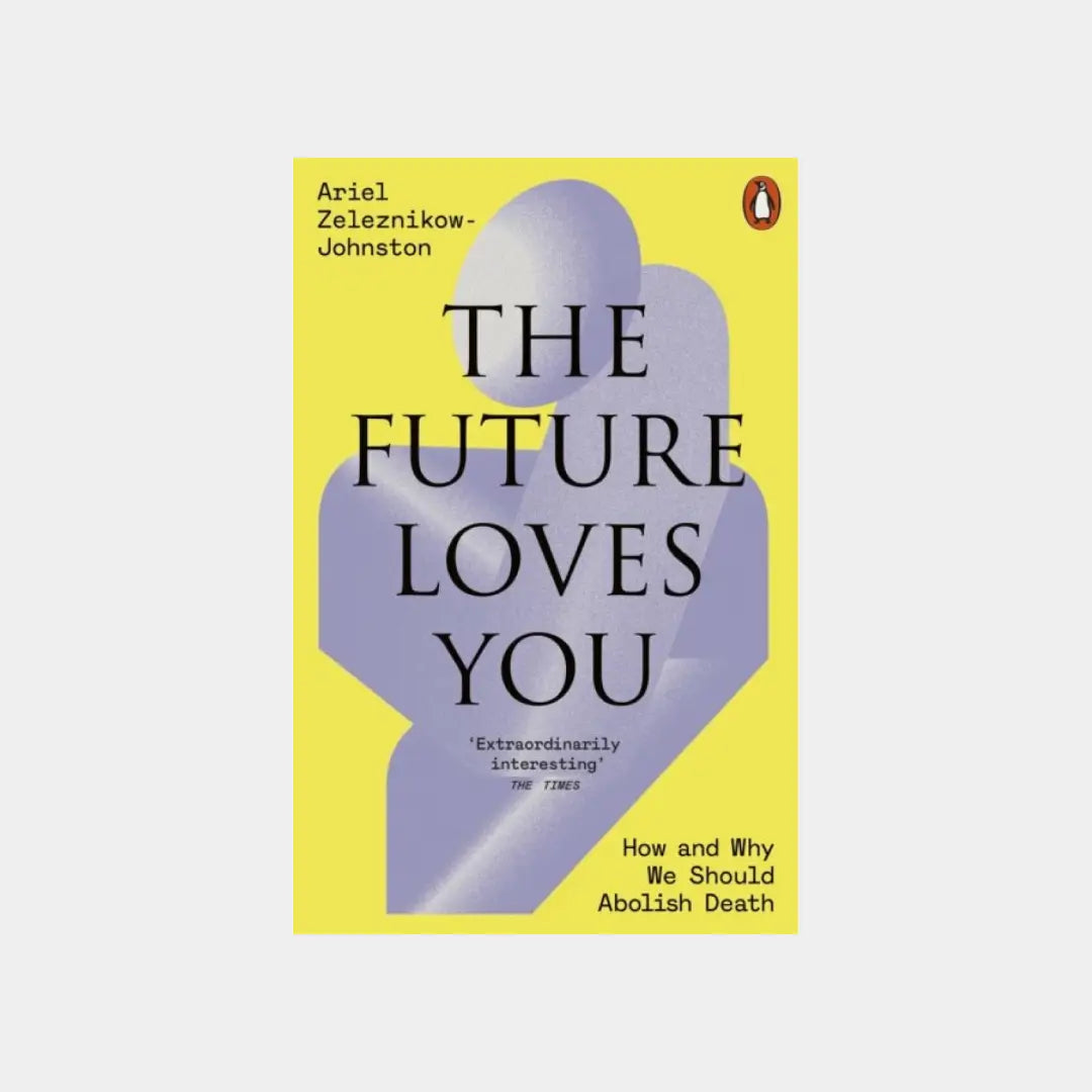 The Future Loves You - Dr Ariel Zeleznikow-Johnston