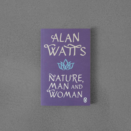 Nature, Man and Woman - Alan Watts