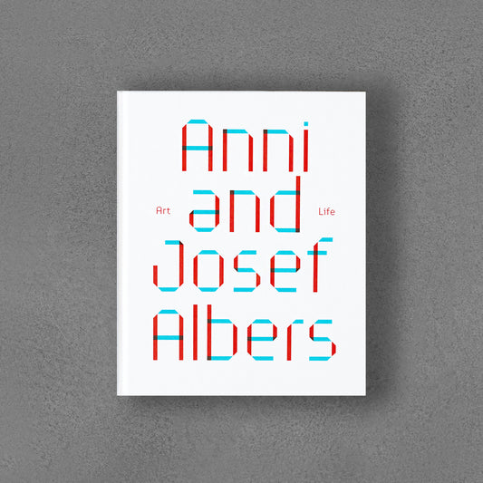 Anni and Josef Albers: Art and Life