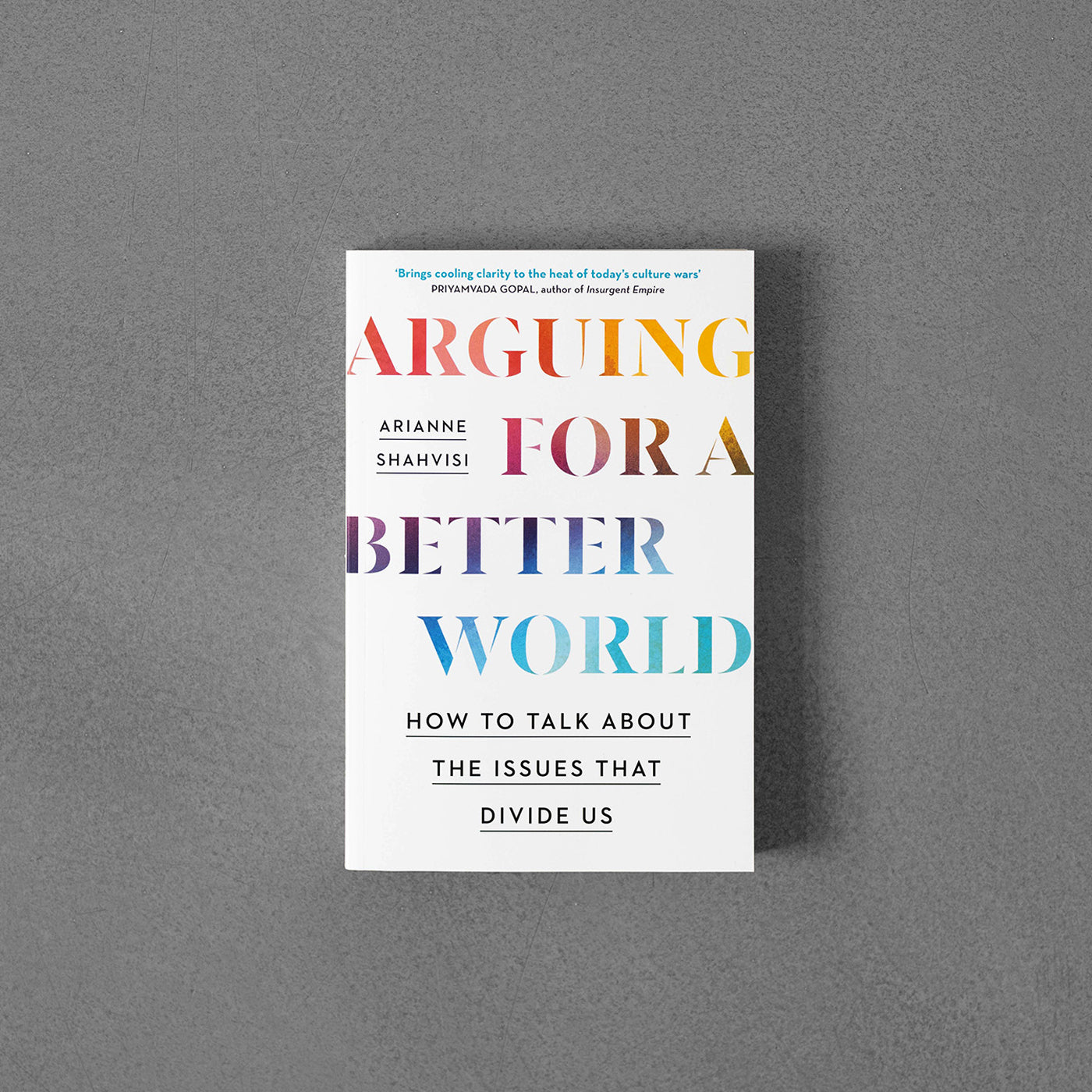 Arguing for a Better World - Arianne Shahvisi