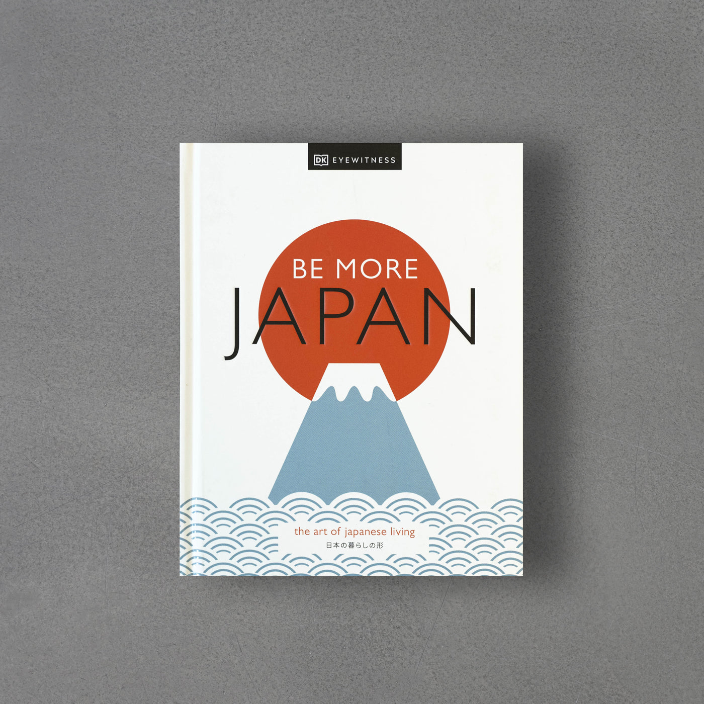 Be More Japan: The art of Japanese Living