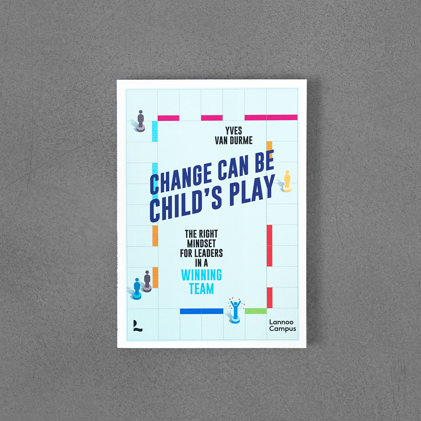 Change can be Child’s Play The right mindset for leaders in a winning team