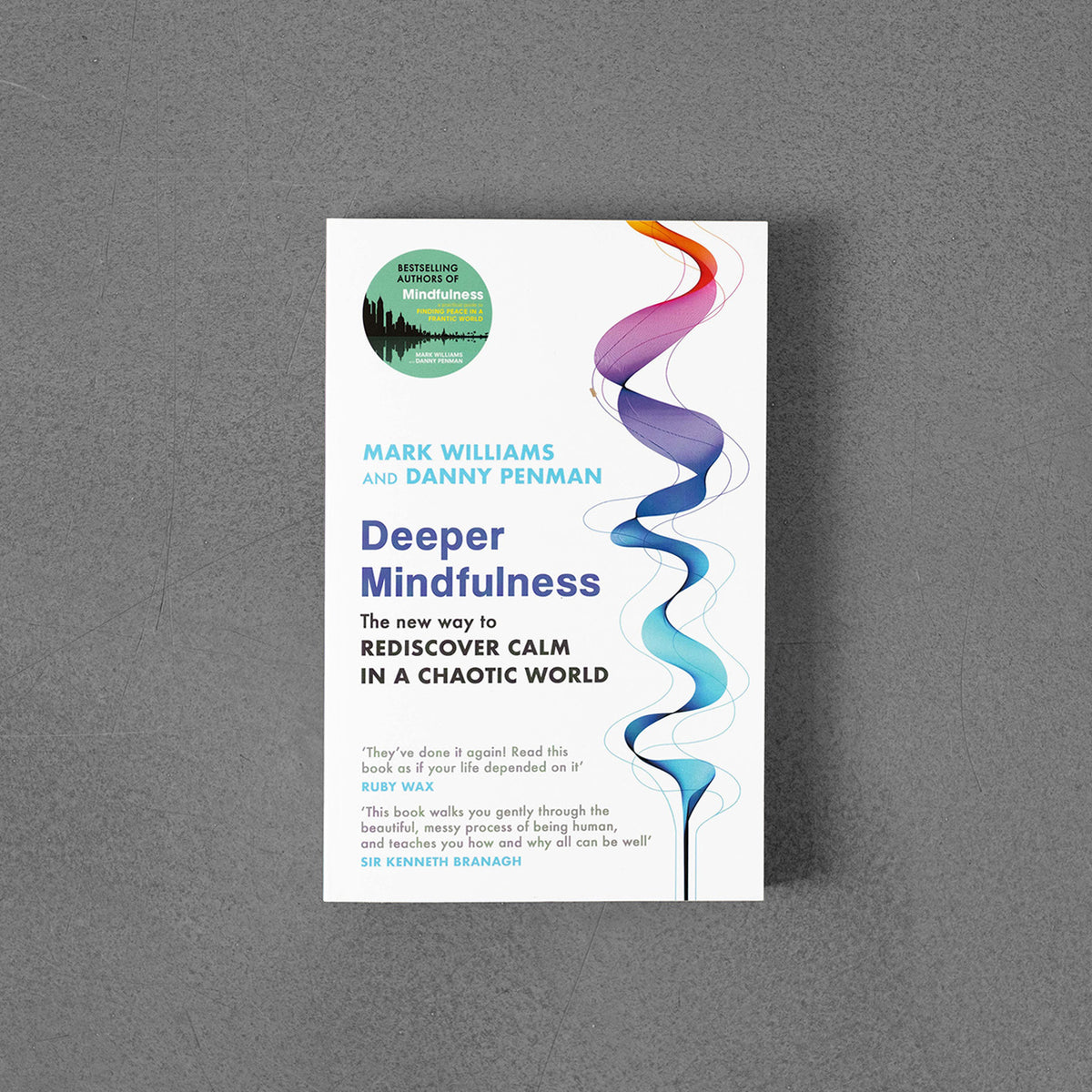 Deeper Mindfulness: The New Way to Rediscover Calm in a Chaotic World