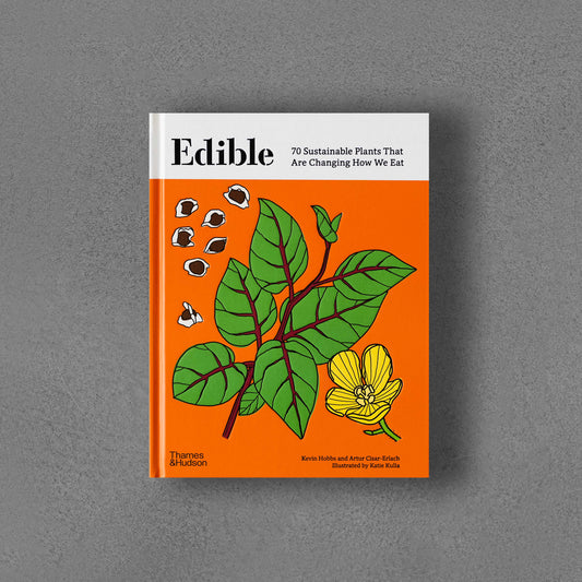 Edible: 70 Sustainable Plants That Are Changing How We Eat