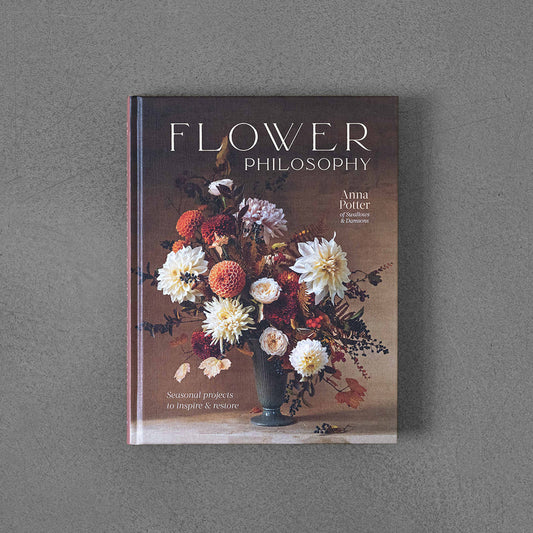 Flower Philosophy, Seasonal projects to inspire & restore