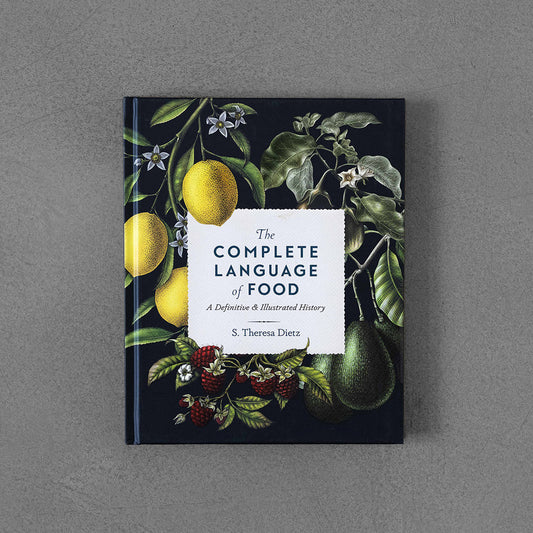 Complete Language of Food: A definitive and Illustrated History