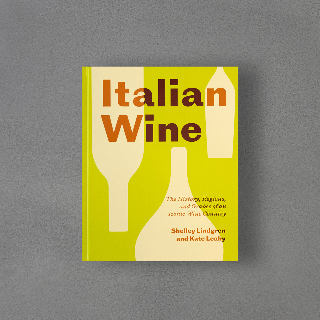 Italian Wine: The History, Regions, and Grapes of an Iconic Wine Countryo