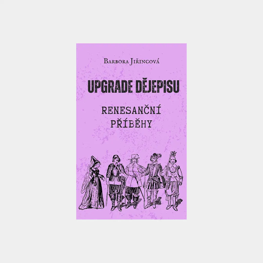 Update dějepisu: Renesanční příběhy - Barbora Jiřincová